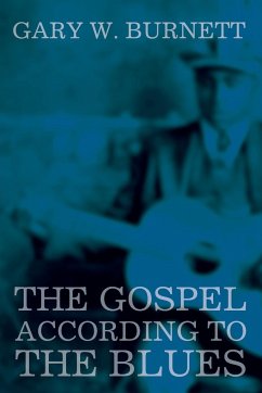 The Gospel According to the Blues - Burnett, Gary W.
