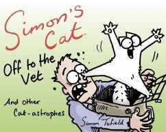 Simon's Cat Off to the Vet . . . and Other Cat-Astrophes - Tofield, Simon