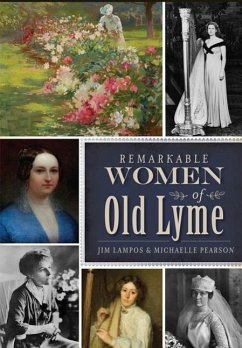 Remarkable Women of Old Lyme - Pearson, Michaelle; Lampos, Jim