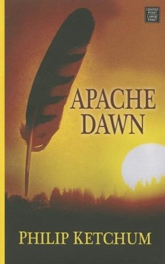 Apache Dawn - Ketchum, Philip
