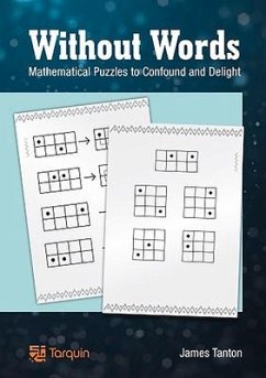 Without Words: Mathematical Puzzles to Confound and Delight - Tanton, James
