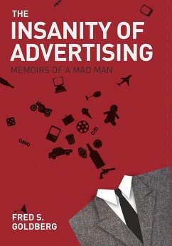 The Insanity of Advertising - Goldberg, Fred S