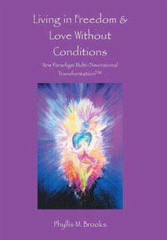 Living in Freedom & Love Without Conditions - Brooks, Phyllis M.