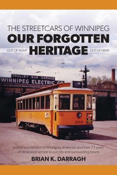 The Streetcars of Winnipeg - Our Forgotten Heritage - Darragh, Brian K.