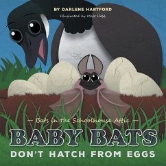 Baby Bats Don't Hatch From Eggs: Bats in the Schoolhouse Attic