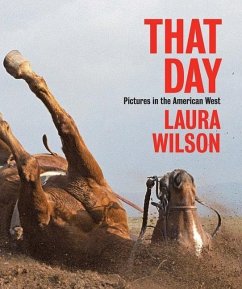 That Day: Pictures in the American West - Wilson, Laura