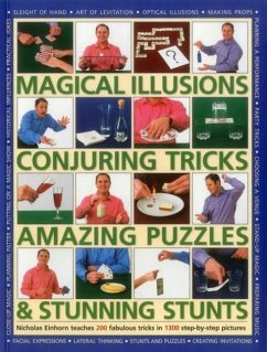 Magical Illusions, Conjuring Tricks, Amazing Puzzles & Stunning Stunts: Nicholas Einhorn Teaches 200 Fabulous Tricks in 1300 Step-By-Step Pictures - Einhorn, Nicholas