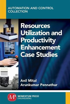 Resources Utilization and Productivity Enhancement Case Studies - Mital, Anil; Pennathur, Arun