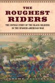 The Roughest Riders: The Untold Story of the Black Soldiers in the Spanish-American War