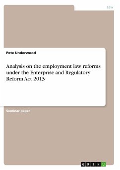Analysis on the employment law reforms under the Enterprise and Regulatory Reform Act 2013 - Underwood, Pete