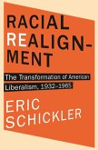 Racial Realignment: The Transformation of American Liberalism, 1932-1965