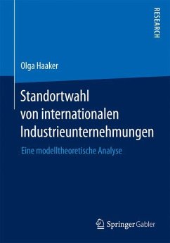 Standortwahl von internationalen Industrieunternehmungen - Haaker, Olga