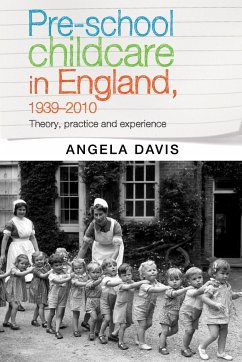 Pre-School Childcare in England, 1939-2010 - Davis, Angela