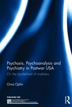 Psychosis, Psychoanalysis and Psychiatry in Postwar USA - Ophir, Orna