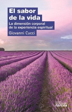 El sabor de la vida : la dimensión corporal de la experiencia espiritual - Cucci, Giovanni