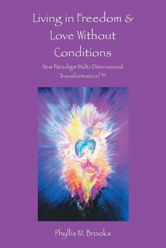 Living in Freedom & Love Without Conditions - Brooks, Phyllis M.