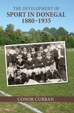 The Development of Sport in Donegal, 1880-1935 - Curran, Conor