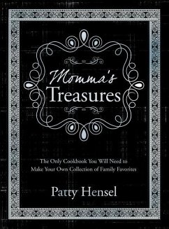 Momma's Treasures: The Only Cookbook You Will Need to Make Your Own Collection of Family Favorites - Hensel, Patty