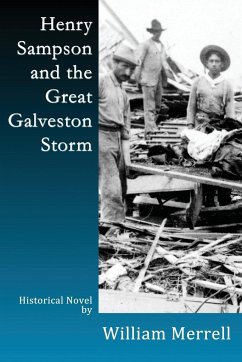 Henry Sampson and the Great Galveston Storm - Merrell, William