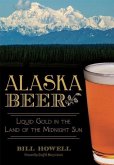 Alaska Beer:: Liquid Gold in the Land of the Midnight Sun