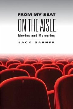From My Seat on the Aisle: Movies and Memories - Garner, Jack C.