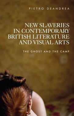 New Slaveries in Contemporary British Literature and Visual Arts - Deandrea, Pietro