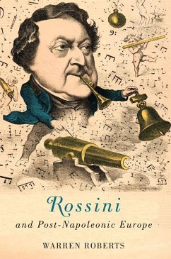 Rossini and Post-Napoleonic Europe - Warren E Roberts, Warren E