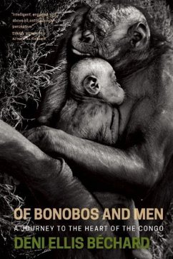 Of Bonobos and Men: A Journey to the Heart of the Congo - Bechard, Deni Ellis