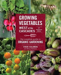 Growing Vegetables West of the Cascades, 35th Anniversary Edition: The Complete Guide to Organic Gardening - Solomon, Steve; McShane, Marina