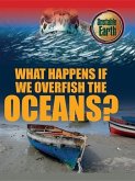 What Happens If We Overfish the Oceans?