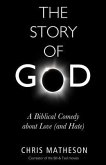 The Story of God: A Biblical Comedy about Love (and Hate)