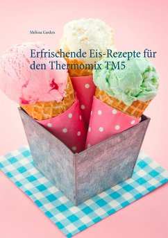 Erfrischende Eis-Rezepte für den Thermomix TM5 - Garden, Melissa