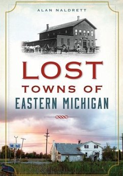 Lost Towns of Eastern Michigan - Naldrett, Alan