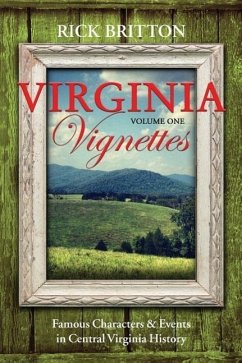 Virginia Vignettes (Vol. 1) - Famous Characters & Events in Central Virginia History - Britton, Rick