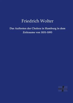 Das Auftreten der Cholera in Hamburg in dem Zeitraume von 1831-1893 - Wolter, Friedrich