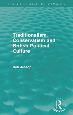 Traditionalism, Conservatism and British Political Culture (Routledge Revivals) - Jessop, Bob