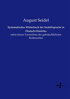 Systematisches Wörterbuch der Suahilisprache in Deutsch-Ostafrika - Seidel, August