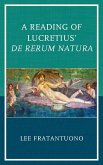 A Reading of Lucretius' De Rerum Natura