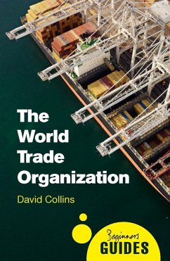 The World Trade Organization: A Beginner's Guide - Collins, Prof. David