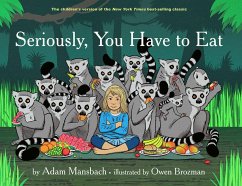 Seriously, You Have to Eat - Mansbach, Adam