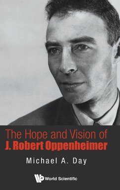 The Hope and Vision of J Robert Oppenheimer - Day, Michael A
