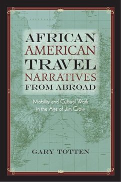African American Travel Narratives from Abroad: Mobility and Cultural Work in the Age of Jim Crow - Totten, Gary
