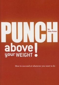 Punch Above Your Weight! - Potter, John