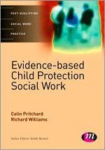 Evidence-Based Child Protection in Social Work - Pritchard, Colin; Williams, Richard