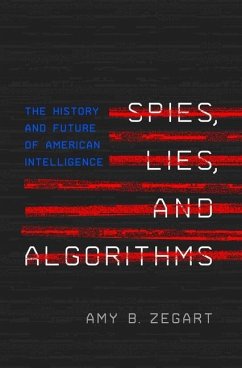 Spies, Lies, and Algorithms - Zegart, Amy B.