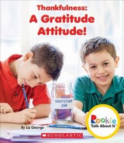 Thankfulness: A Gratitude Attitude! (Rookie Talk about It) - George, Elizabeth