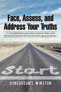 Face, Assess, and Address Your Truths by Doneareum S. Winston