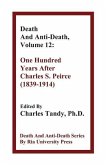 Death And Anti-Death, Volume 12: One Hundred Years After Charles S. Peirce (1839-1914)