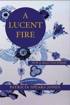 A Lucent Fire: New and Selected Poems - Spears Jones, Patricia