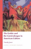 The Gothic and the Carnivalesque in American Culture The Gothic and the Carnivalesque in American Culture